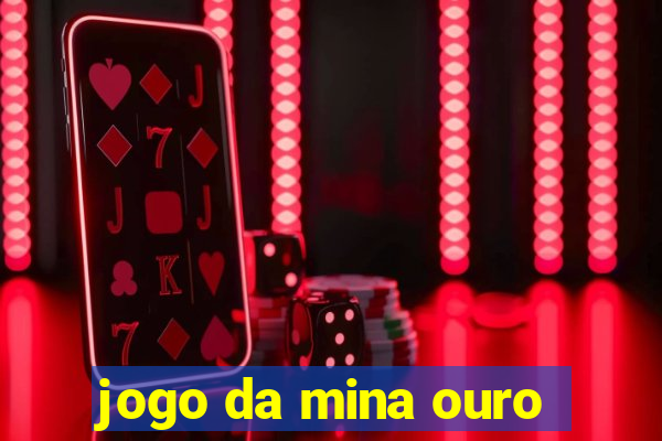 jogo da mina ouro